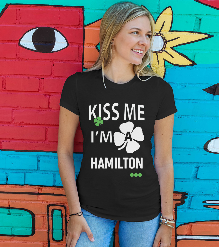St Patricks Day Kiss Me I'm A Hamilton Irish Shamrock T-Shirt