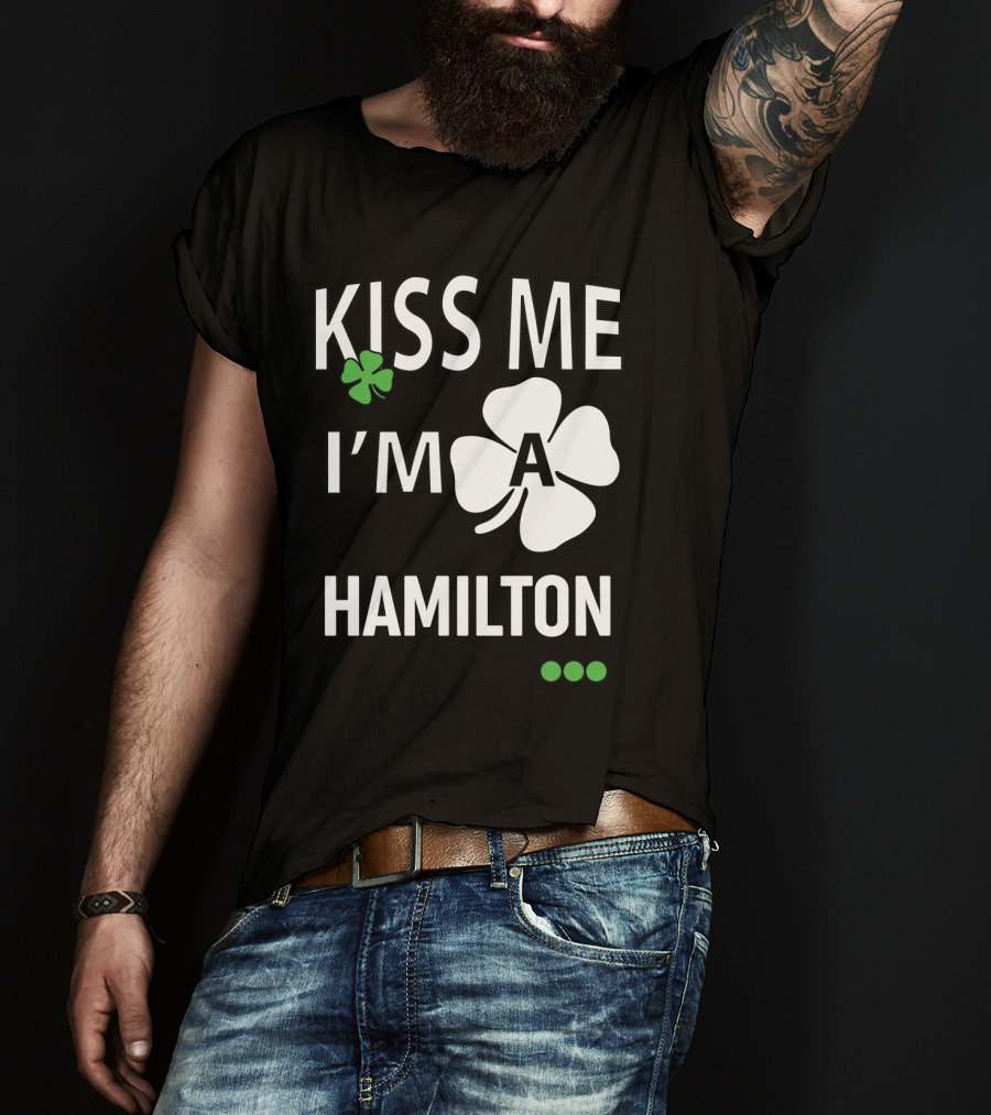 St Patricks Day Kiss Me I'm A Hamilton Irish Shamrock T-Shirt