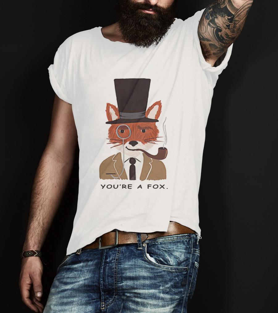 Fantastic Mr. Fox You're A Fox Monocle And Top Hat Pipe T-Shirt
