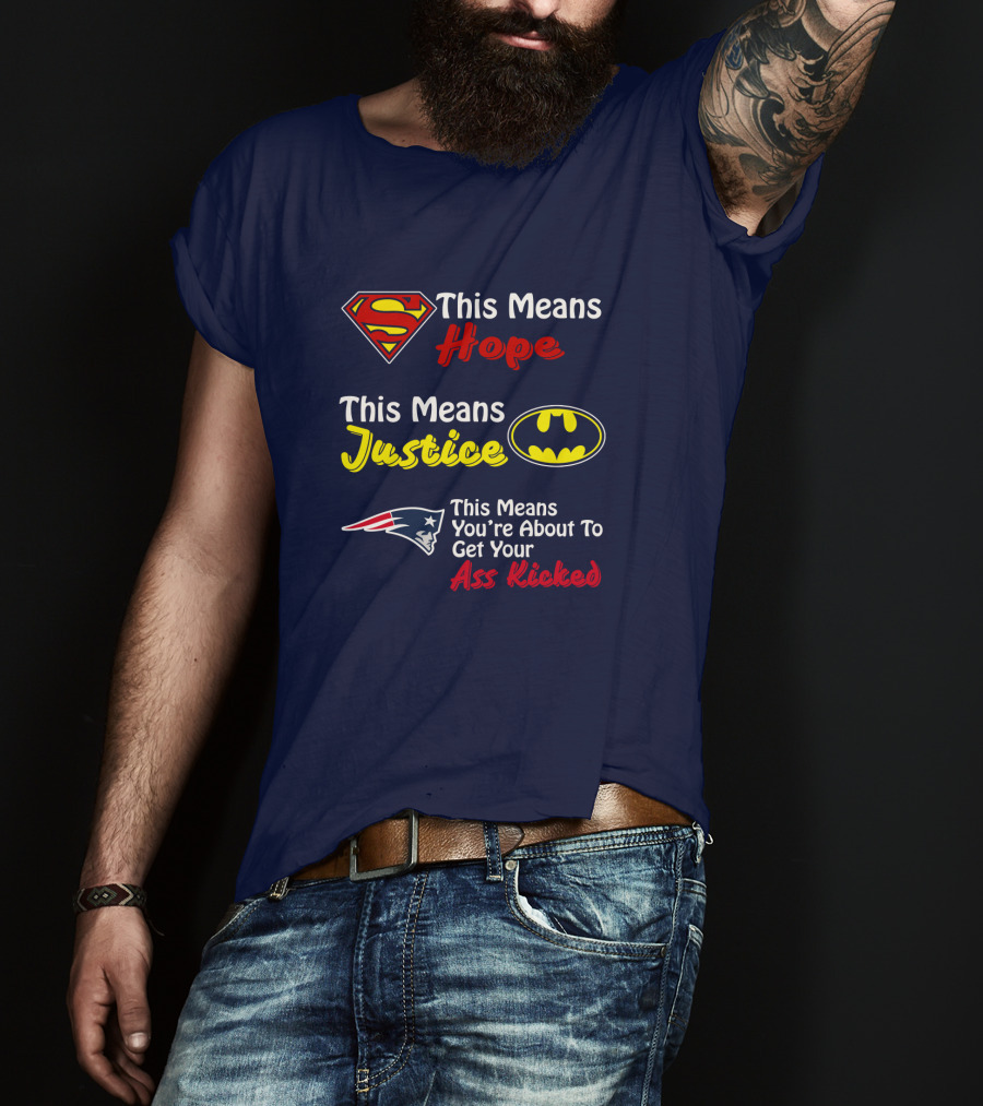 Superman Hope Batman Justice Patriots This Means You're About To Get Your Ass Kicked T-Shirt