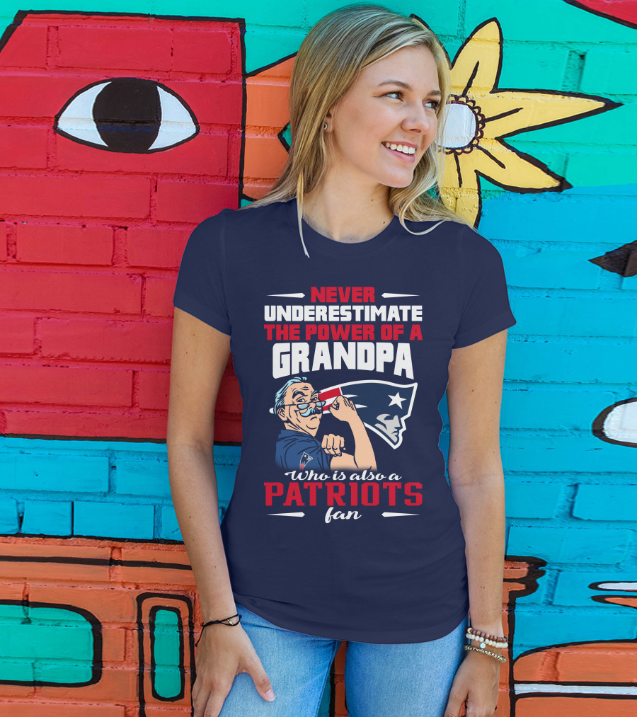Never Underestimate The Power Of A Grandpa Who Is Also A Patriots Fan T-Shirt