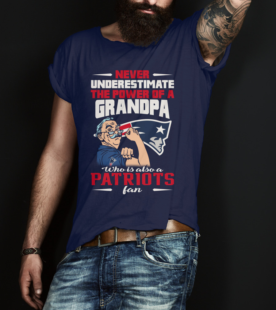 Never Underestimate The Power Of A Grandpa Who Is Also A Patriots Fan T-Shirt