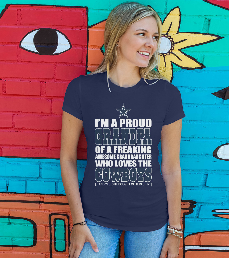 I'm A Proud Grandpa Of A Freaking Awesome Granddaughter Who Loves The Cowboys T-Shirt