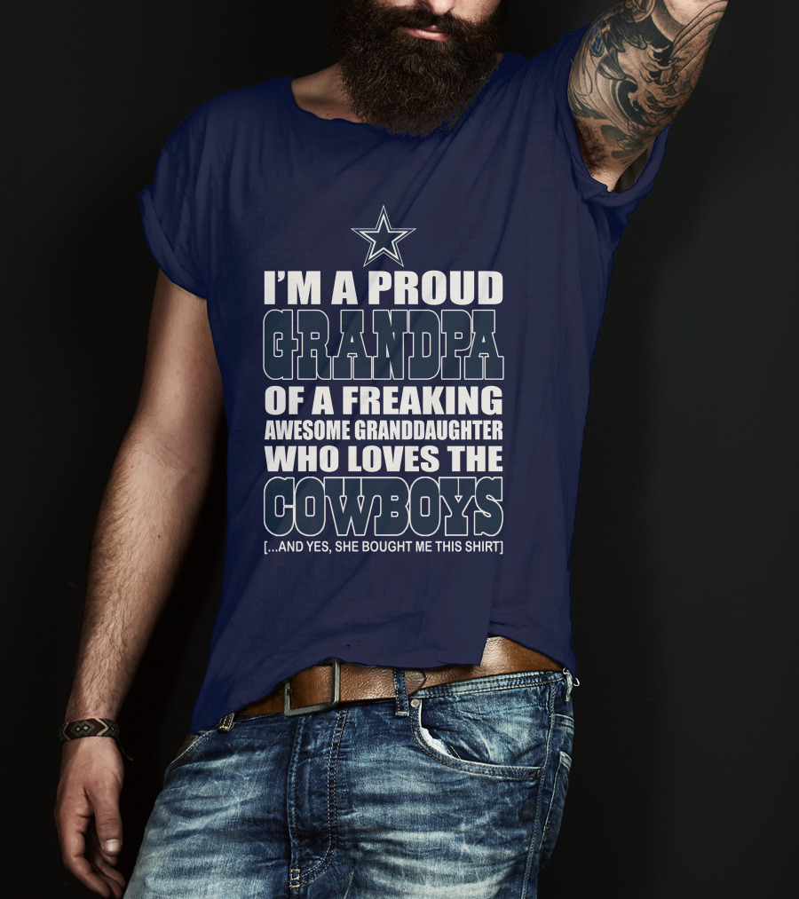 I'm A Proud Grandpa Of A Freaking Awesome Granddaughter Who Loves The Cowboys T-Shirt