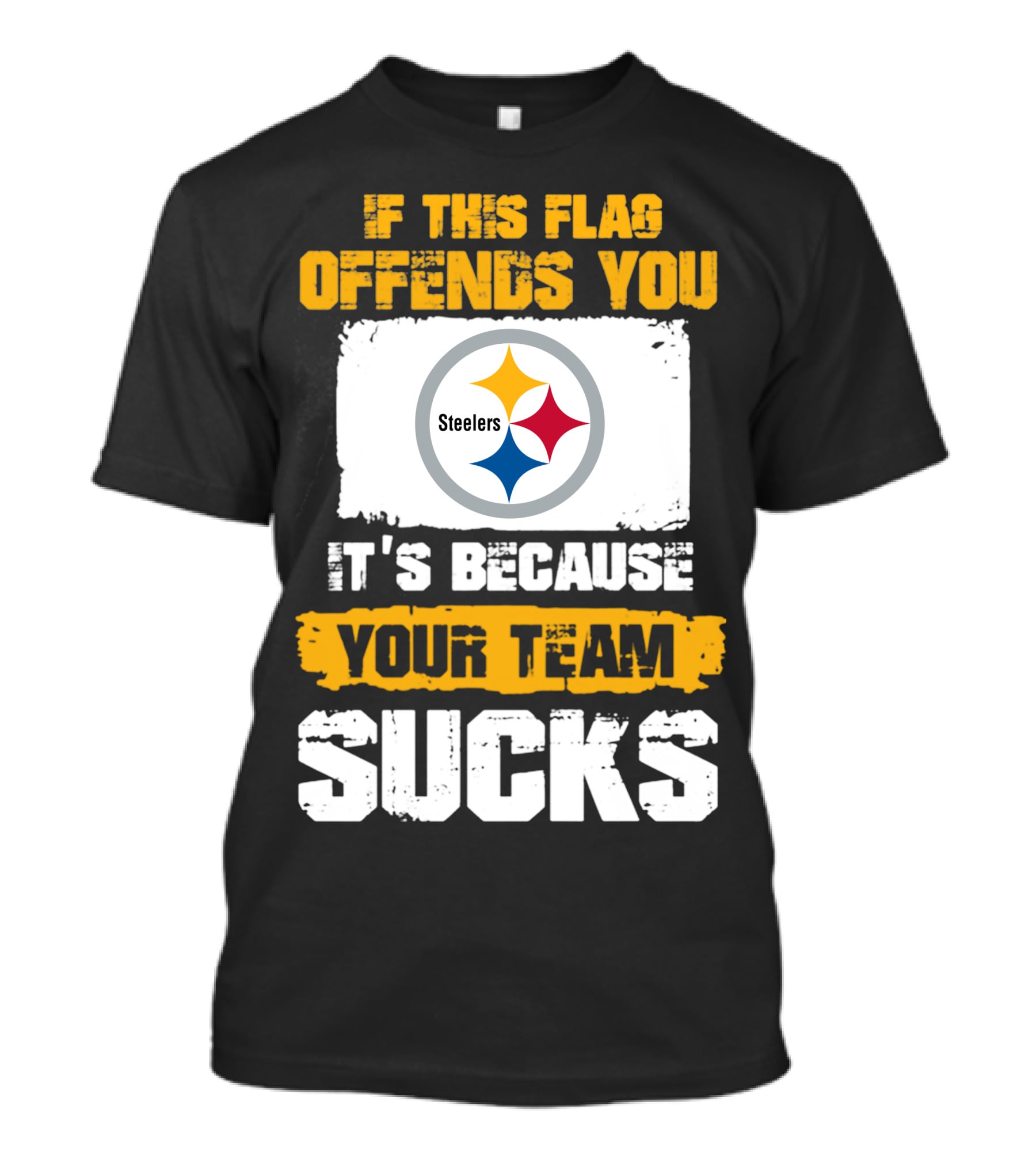 If This Flag Offends You It's Because Your Team Sucks Steelers T-Shirt