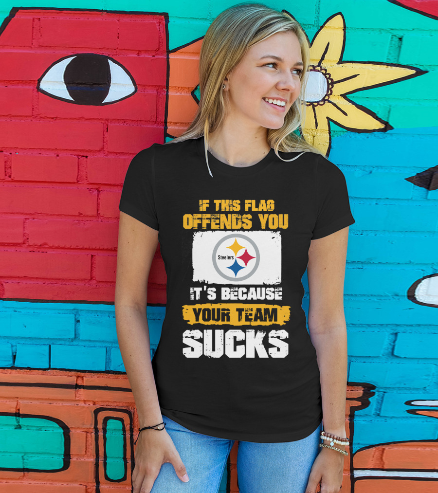 If This Flag Offends You It's Because Your Team Sucks Steelers T-Shirt