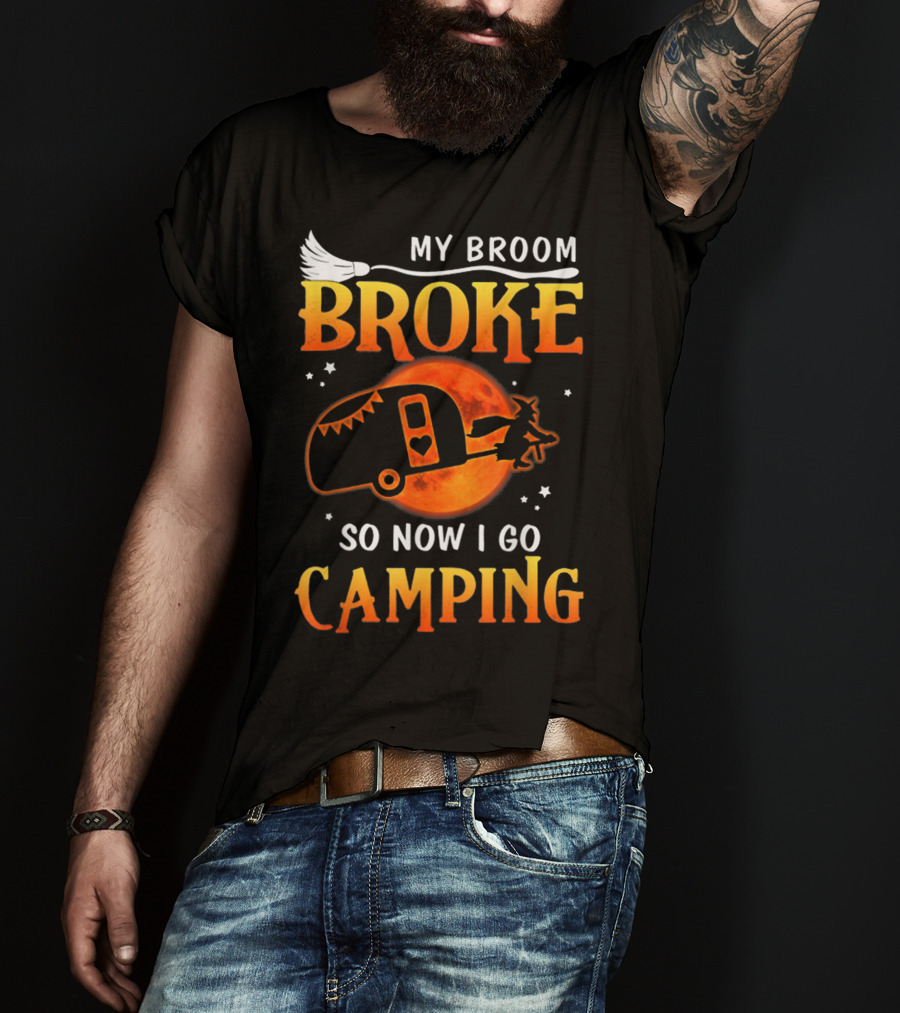 My Broom Broke So Now I Go Camping Halloween Holiday Moon Witch Camper T-Shirt