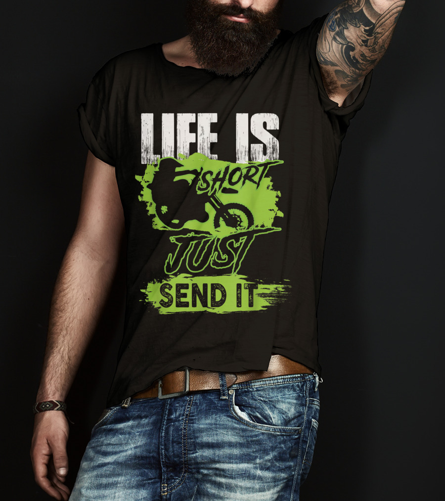 Life Is Short Just Send It Dirt Bike T-Shirt