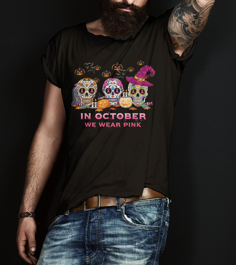 In October We Wear Pink Breast Cancer Awareness Sugar Skulls Halloween T-Shirt