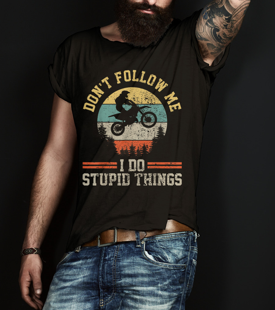 Don't Follow Me I Do Stupid Things Motocross Dirt Bike Retro Vintage For Boy T-Shirt