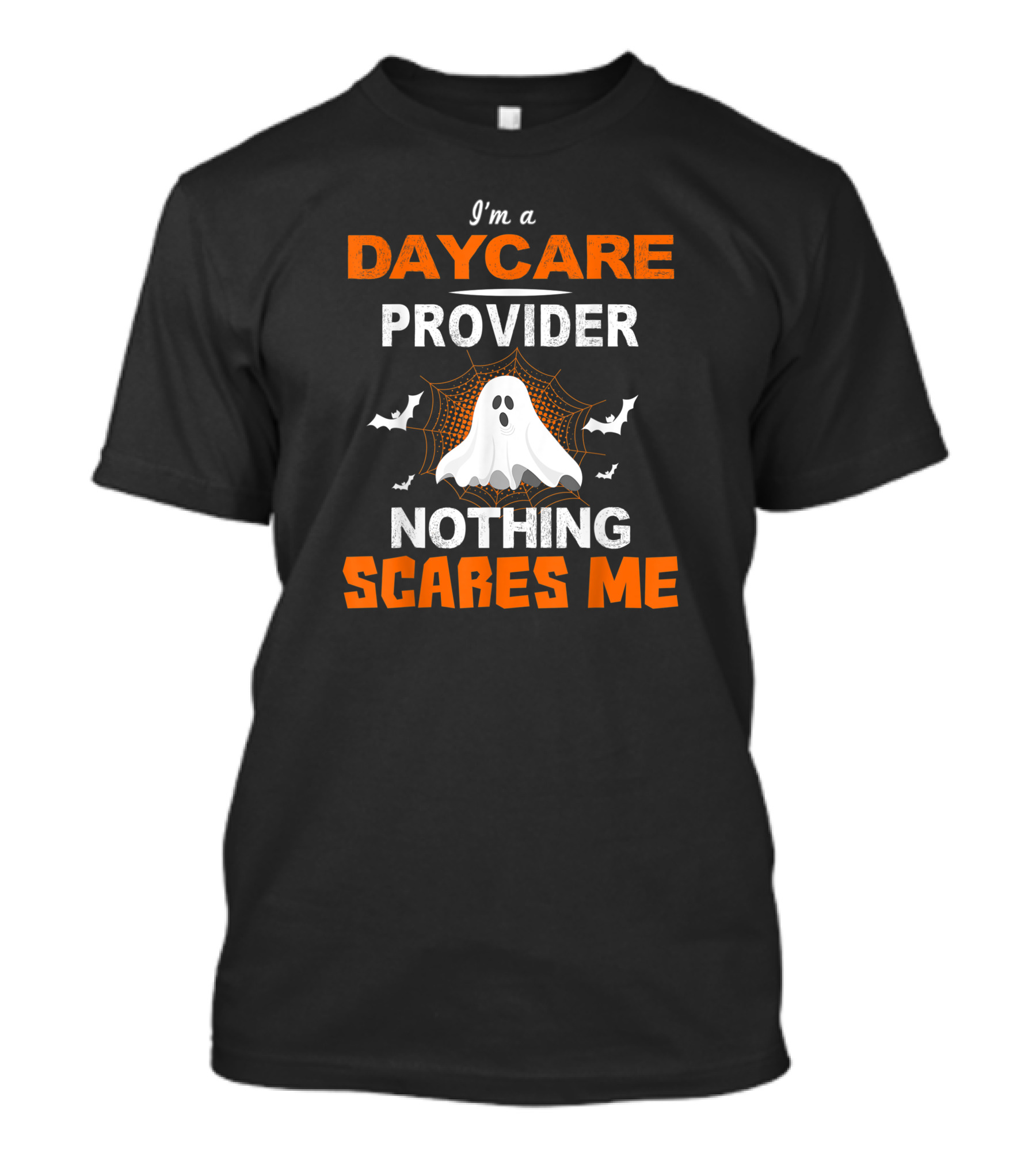 I'm A Daycare Provider Nothing Scares Me Halloween Teacher Best T-Shirt