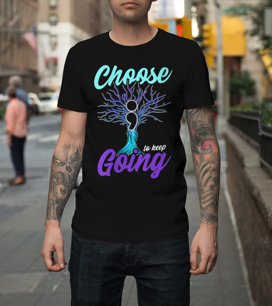 Choose To Keep Going Women Suicide Prevention Awareness Semicolon Tree T-Shirt