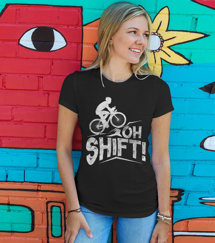 Oh Shift Bike Funny Cycling Biking Bike Riders Cyclists T-Shirt