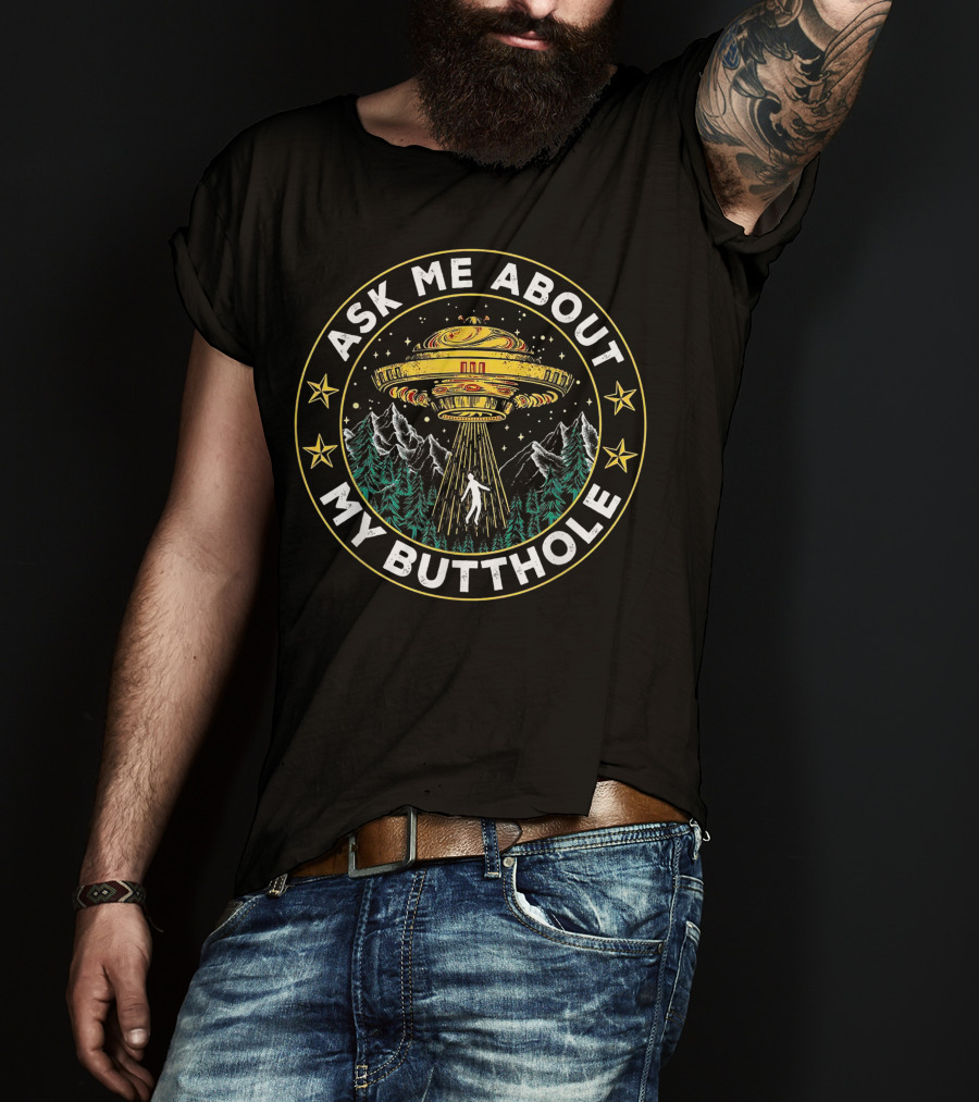 Ask Me About My Butthole Funny UFO Alien Abduction Vintage Best Stars Forest Mountains T-Shirt