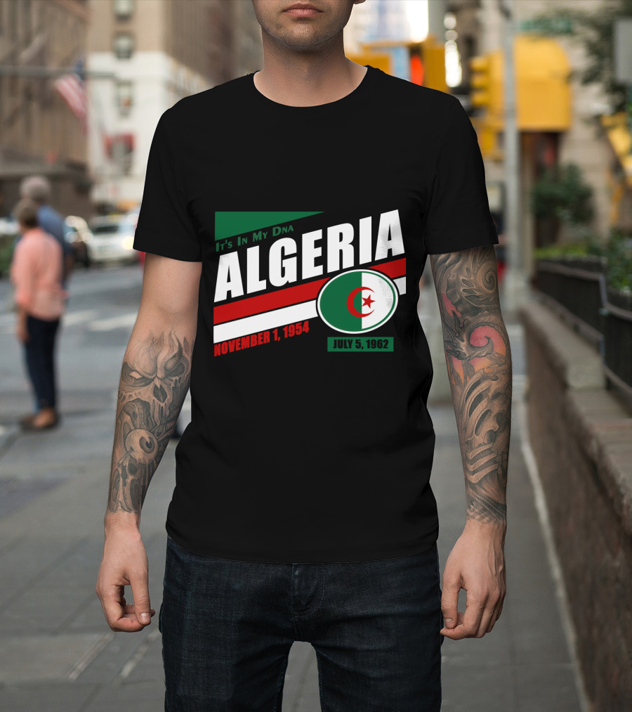 Algeria It's In My DNA November 1, 1954 July 5, 1962 Flag T-Shirt