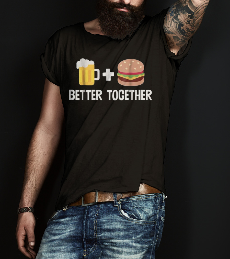 Beer Mug And Burger Better Together Plus Sign Duo T-Shirt