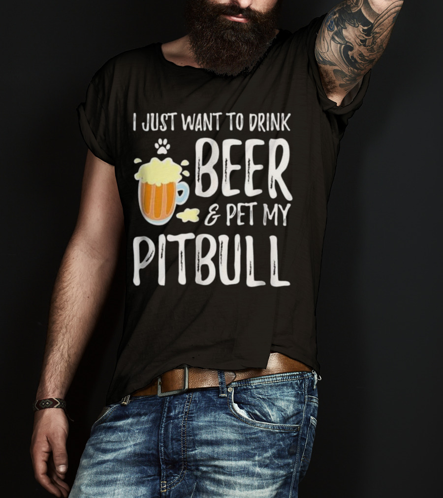 I Just Want To Drink Beer And Pet My Pitbull Paw Print Funny Dog Mom T-Shirt