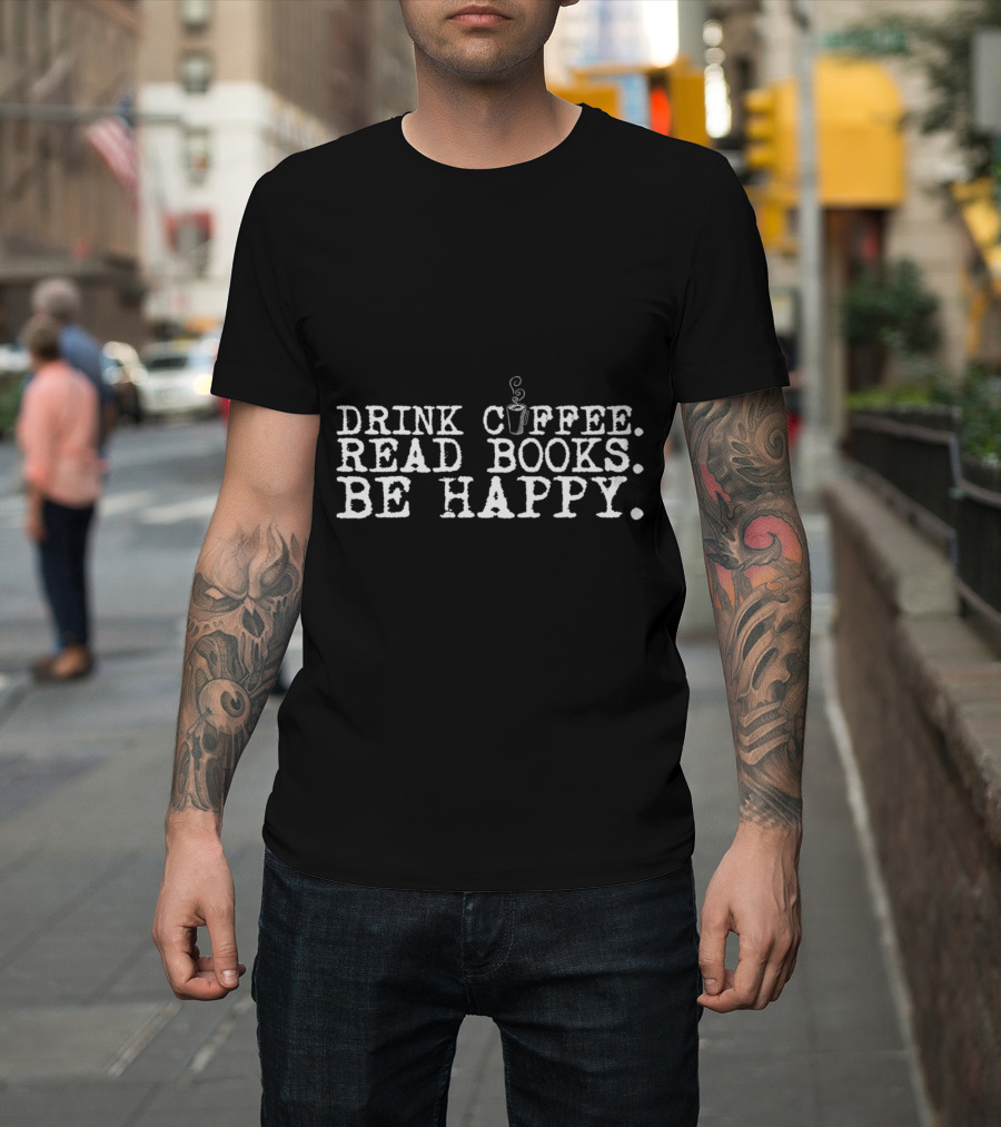 Drink Coffee Read Books Be Happy Coffee Cup Typography T-Shirt