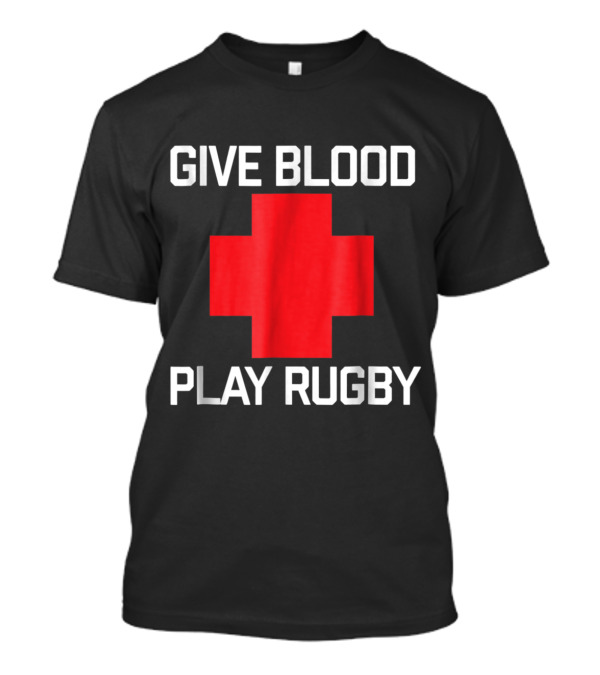 Give Blood Play Rugby Sport Donor Red Cross T-Shirt