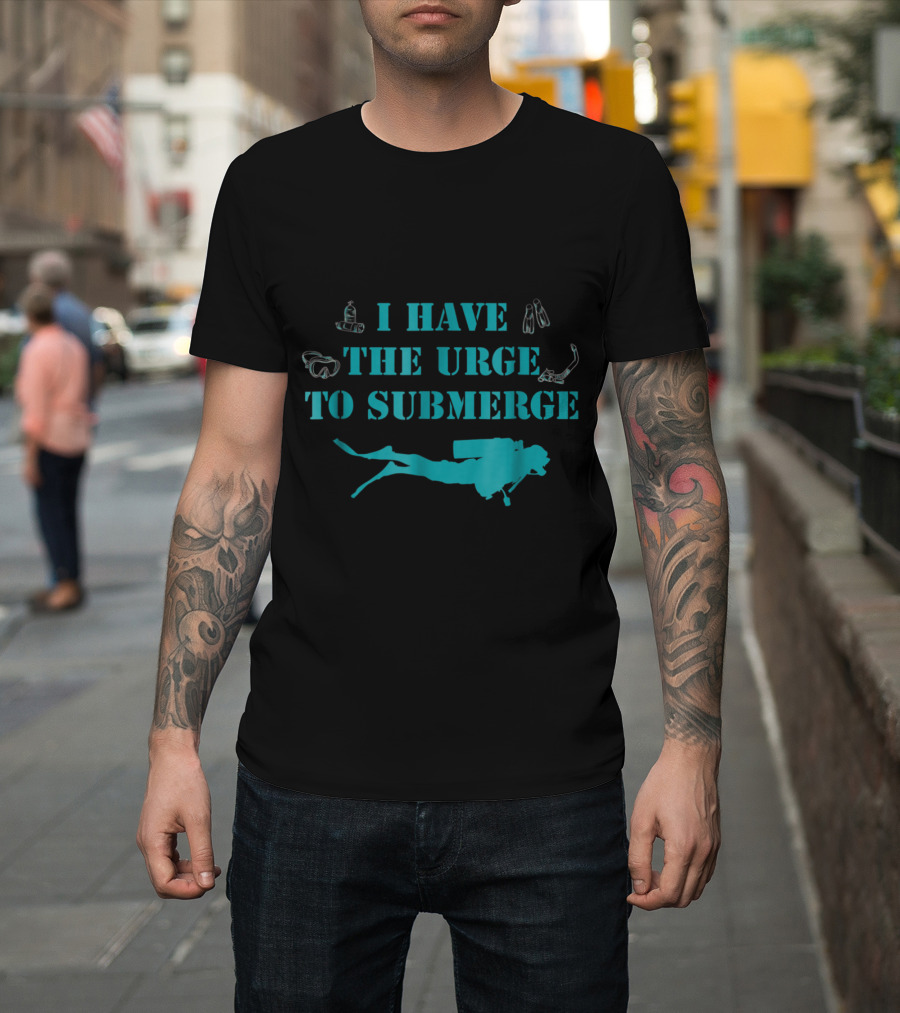 I Have the Urge to Submerge Scuba Diver with Snorkel Gear and Flippers T-Shirt