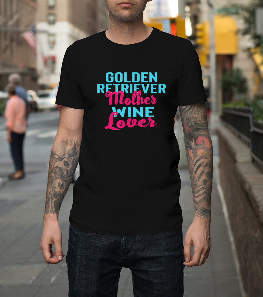 Golden Retriever Mother Wine Lover T-Shirt