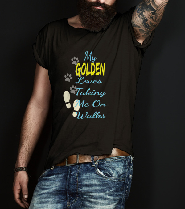 My Golden Loves Taking Me On Walks Golden Retriever Dog Lovers T-Shirt