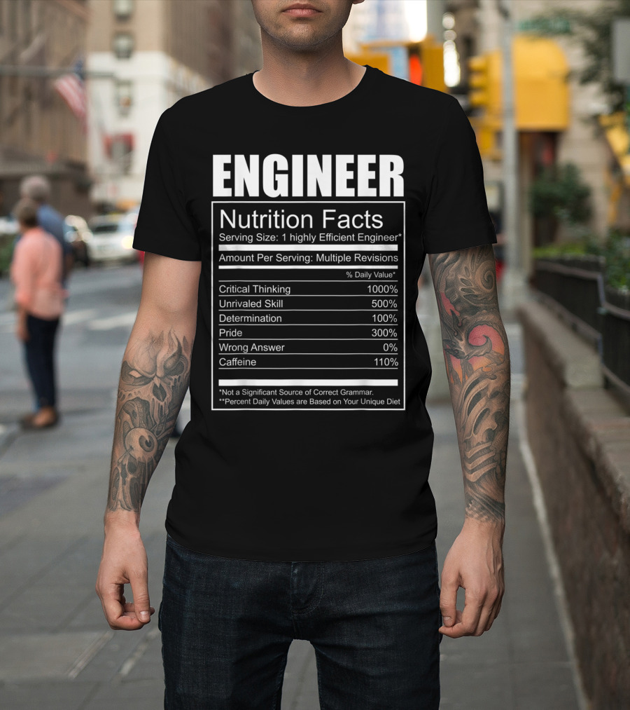 Engineer Nutrition Facts Critical Thinking Determination Caffeine Comedy T-Shirt