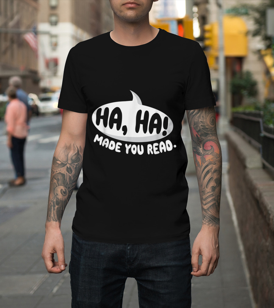 Ha Ha Made You Read Bookworm Reading Rat T-Shirt
