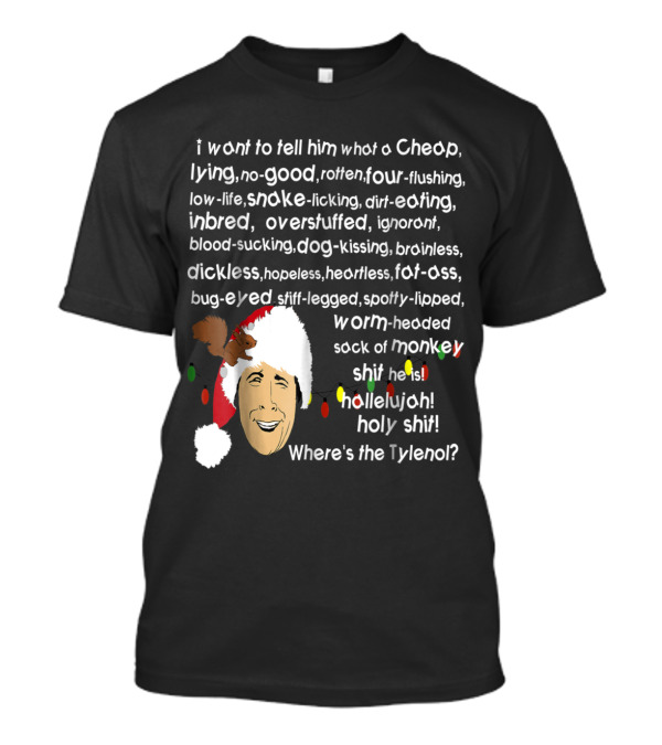Cheap Lying Four-Flushing Inbred Worm-Headed Sack Of Monkey Shit Hallelujah Holy Shit Where's The Tylenol T-Shirt