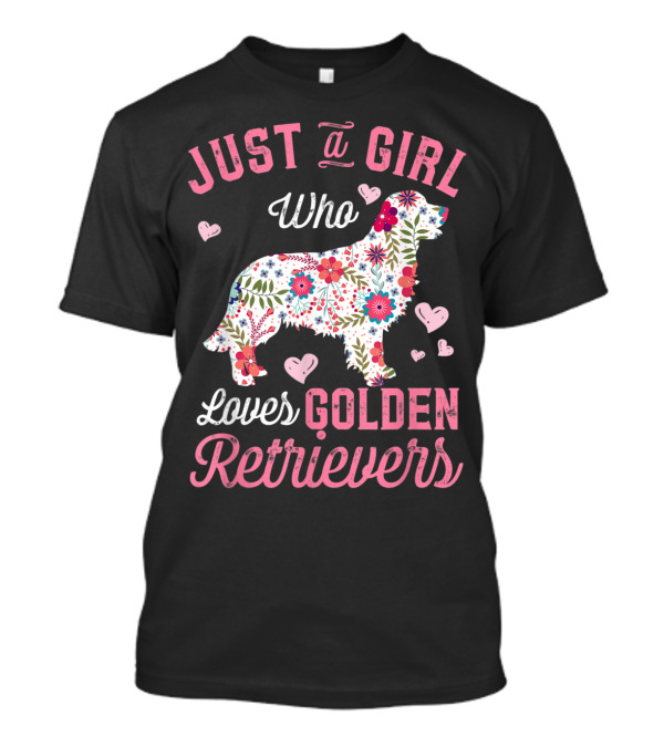 Just A Girl Who Loves Golden Retrievers T-Shirt