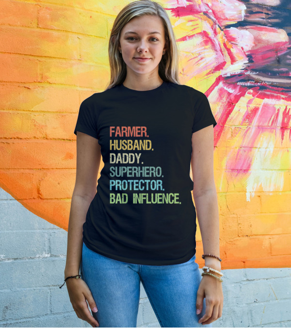 FARMER HUSBAND DADDY SUPERHERO PROTECTOR BAD INFLUENCE T-Shirt