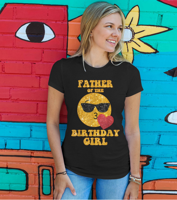 Father Of The Birthday Girl Sunglasses Emoji Heart T-Shirt