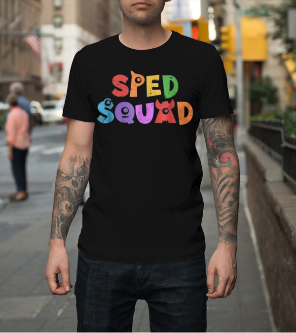 Shirt: Sped Squad Colorful Monster Style for Special Education T-Shirt Sped Squad Colorful Monster Style for Special Education T-Shirt