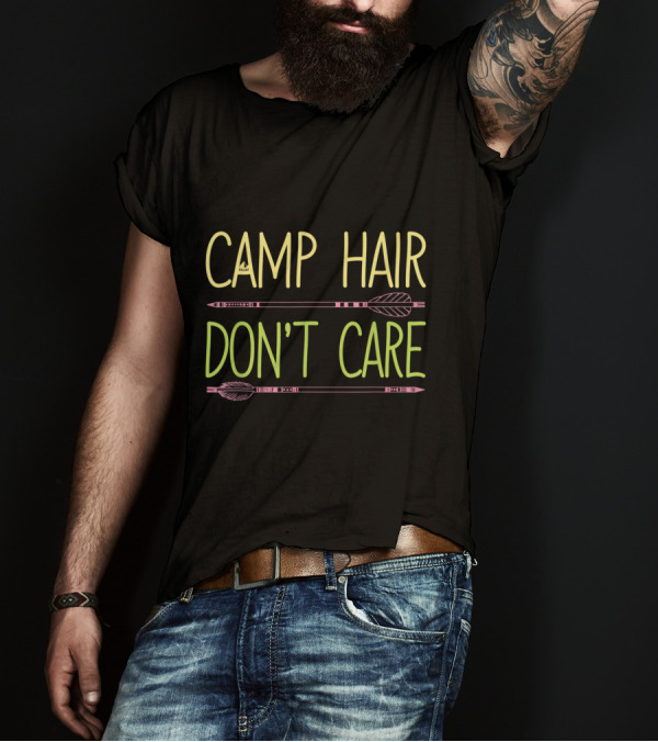Camp Hair Don't Care Funny Campin Arrows T-Shirt