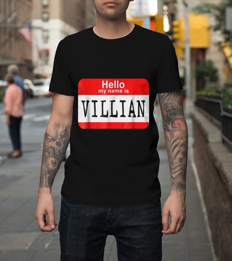 Hello My Name Is Villian Badge Style Mistake Humor T-Shirt