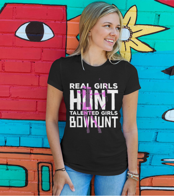 Real Girls Hunt Talented Girls Bowhunt T-Shirt