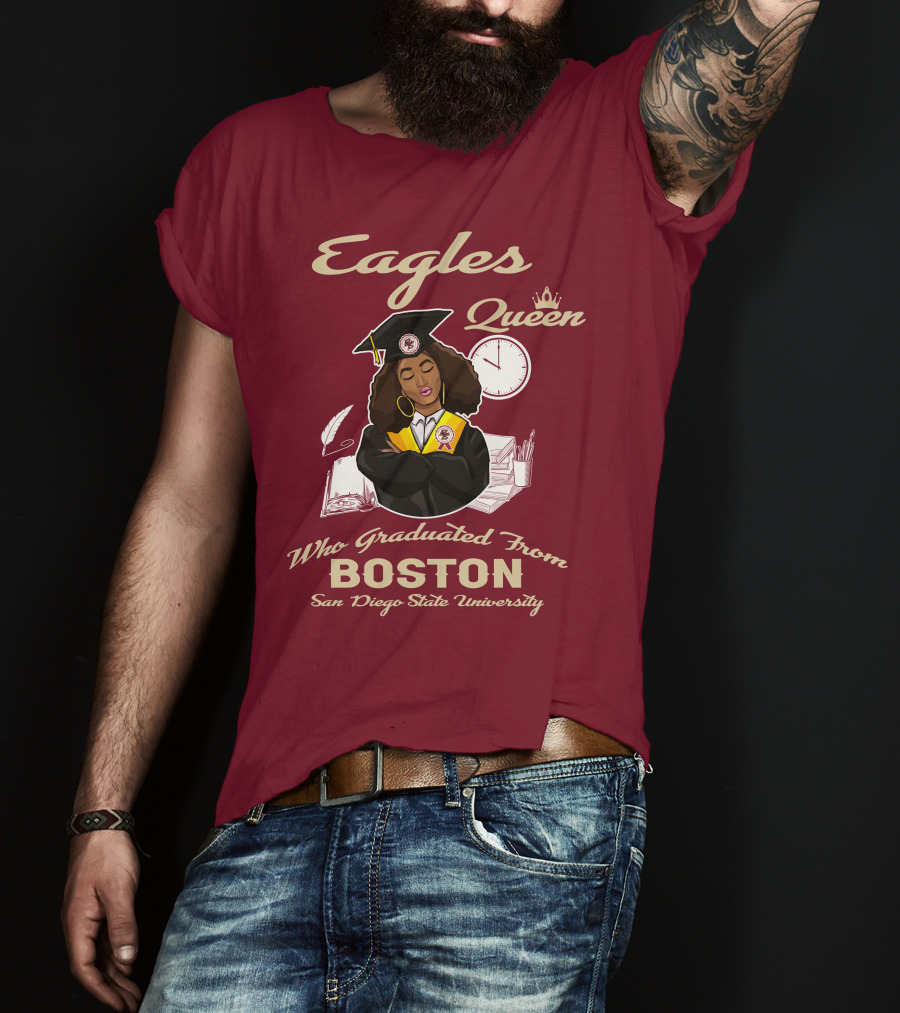 Eagles Queen Who Graduated From Boston San Diego State University T-Shirt