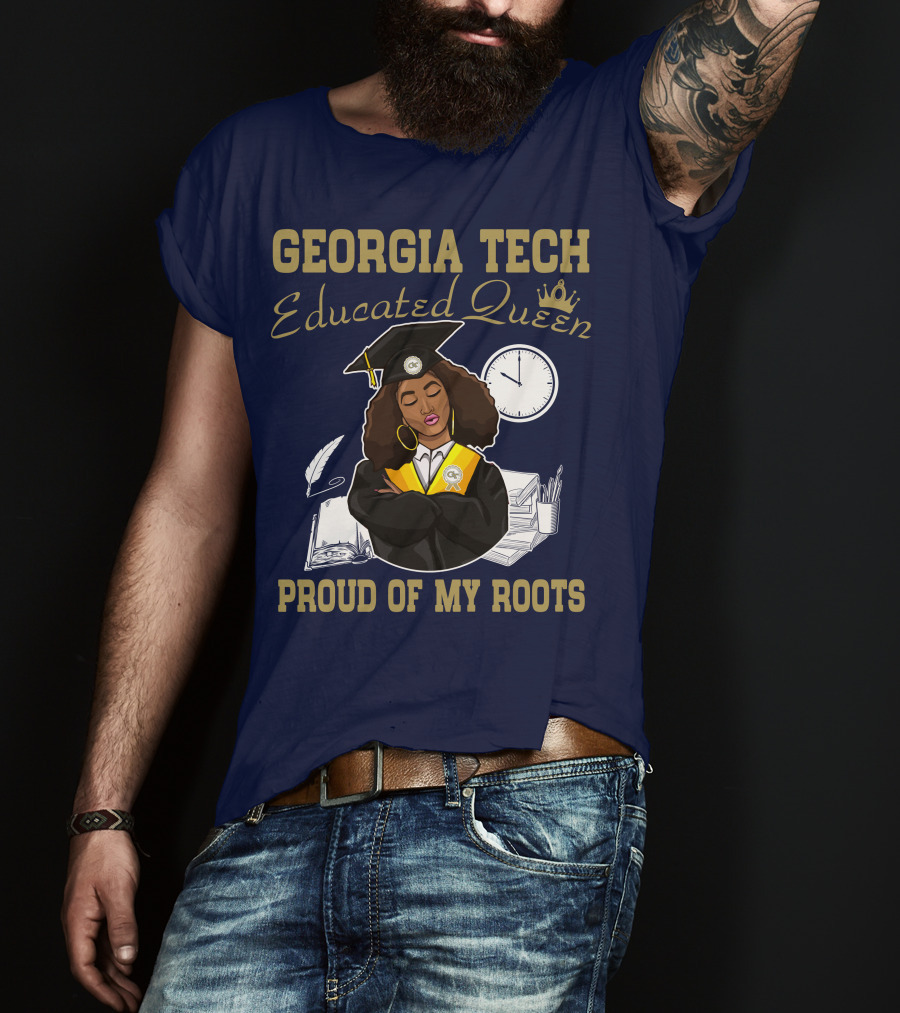 Georgia Tech Educated Queen Proud Of My Roots T-Shirt