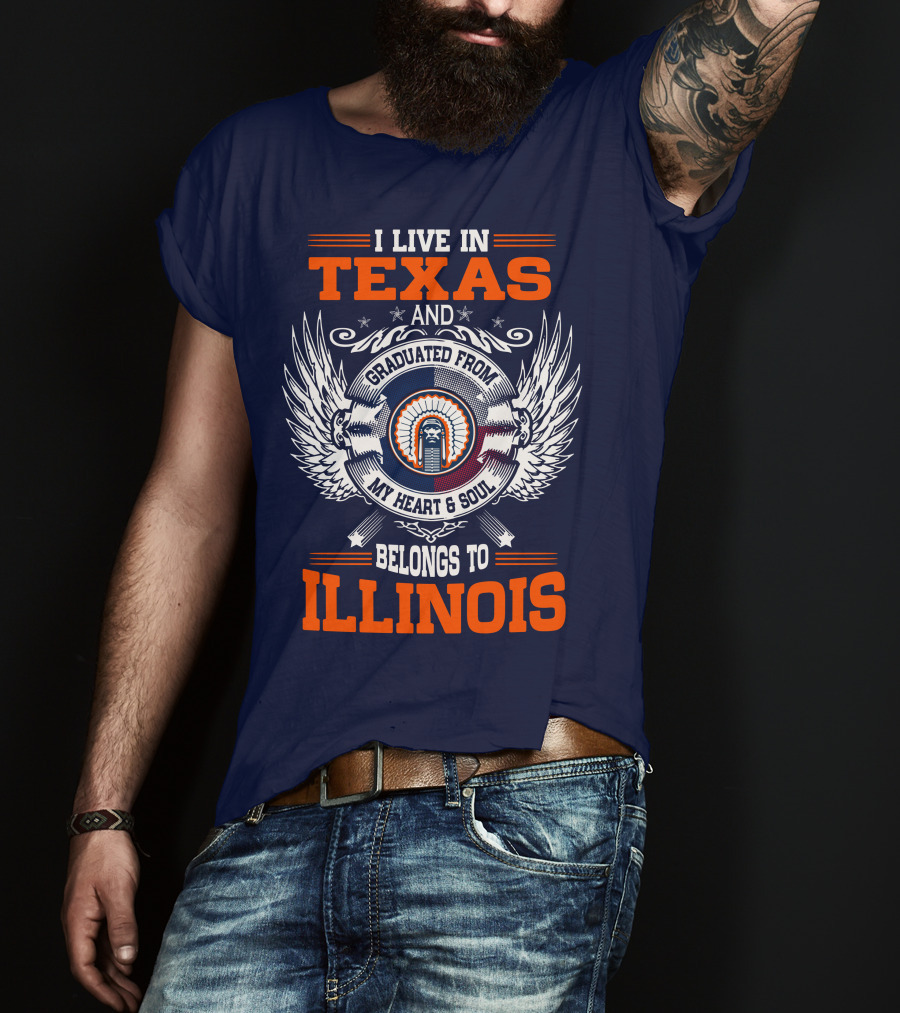 I Live IN Texas And Graduated From My Heart And Soul Belongs To Illinois T-Shirt