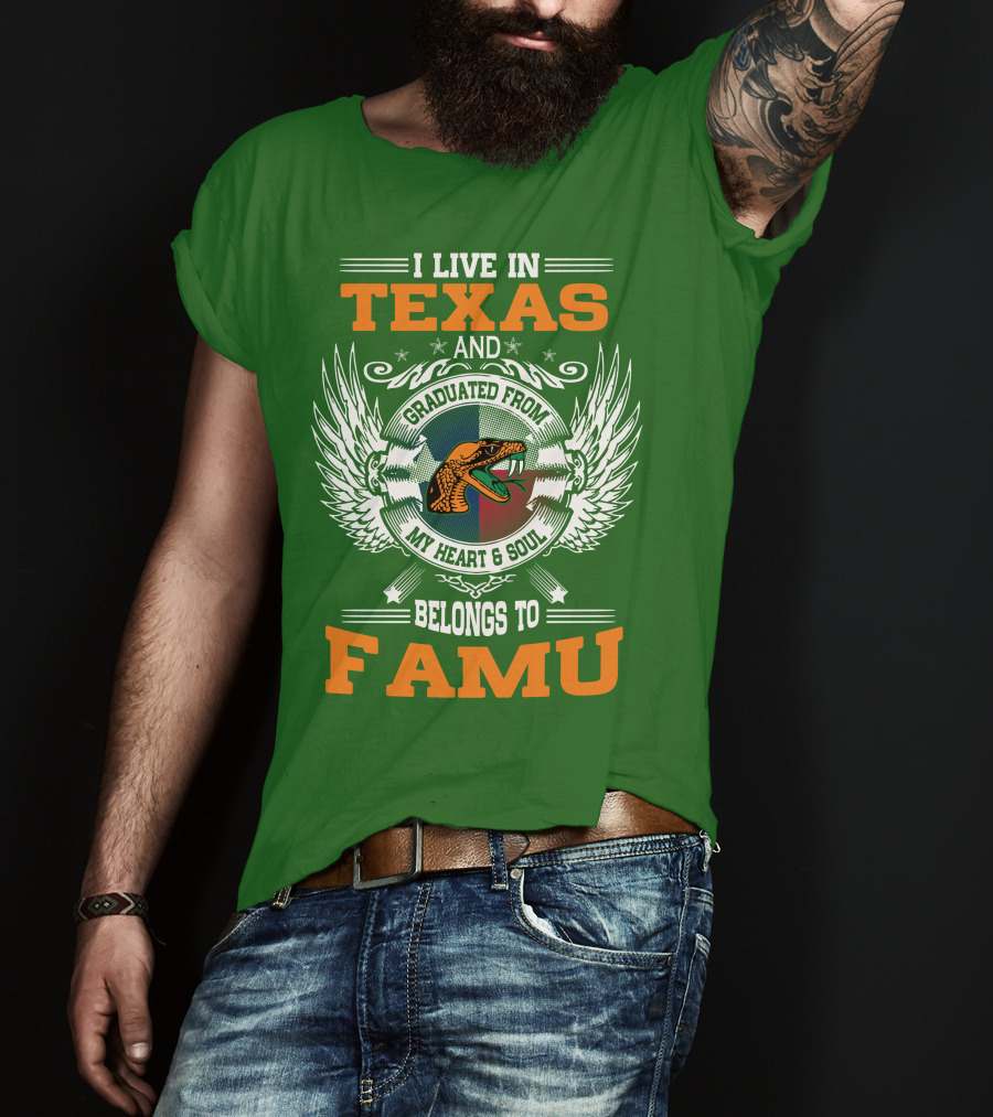 I Live In Texas And Graduated From My Heart And Soul Belongs To FAMU T-Shirt
