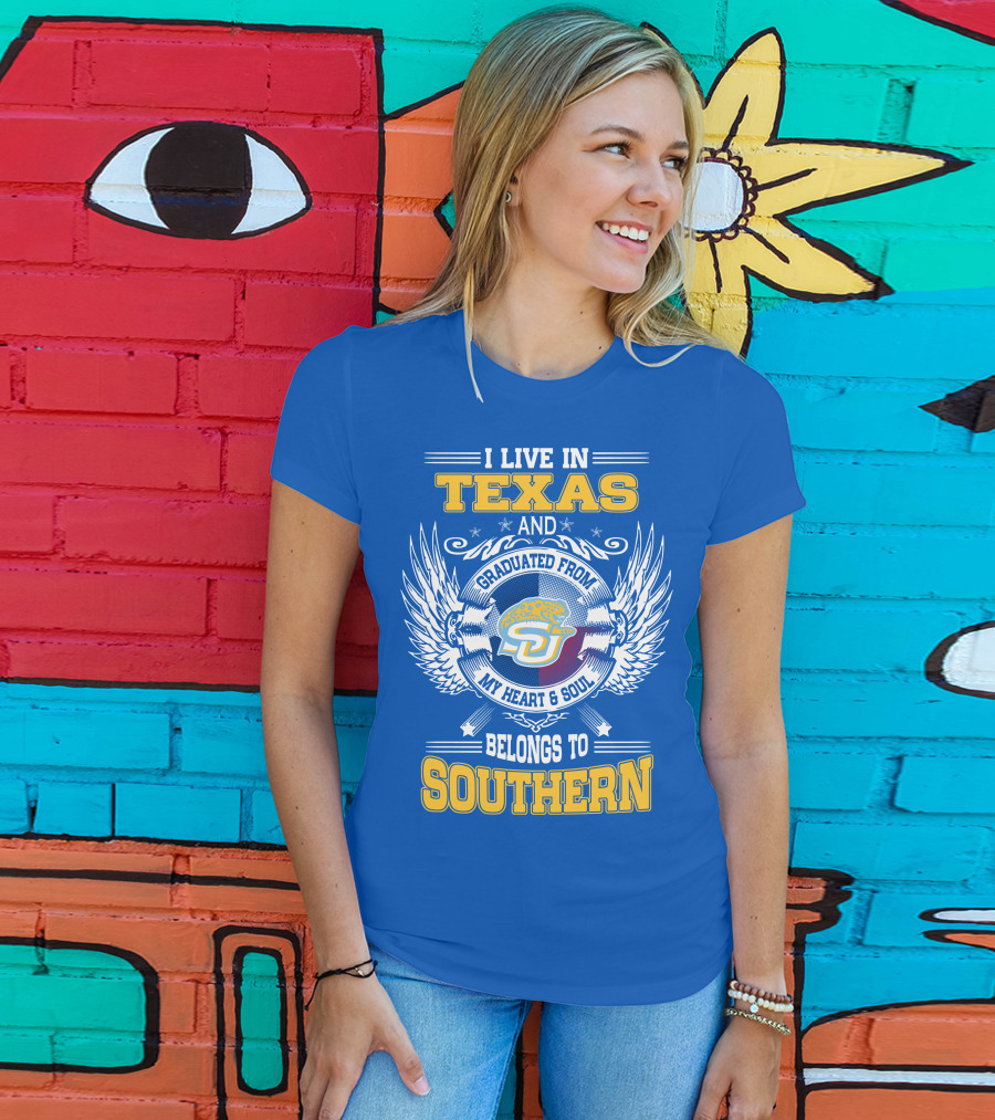 I Live IN Texas And Graduated From My Heart And Soul Belongs To Southern T-Shirt