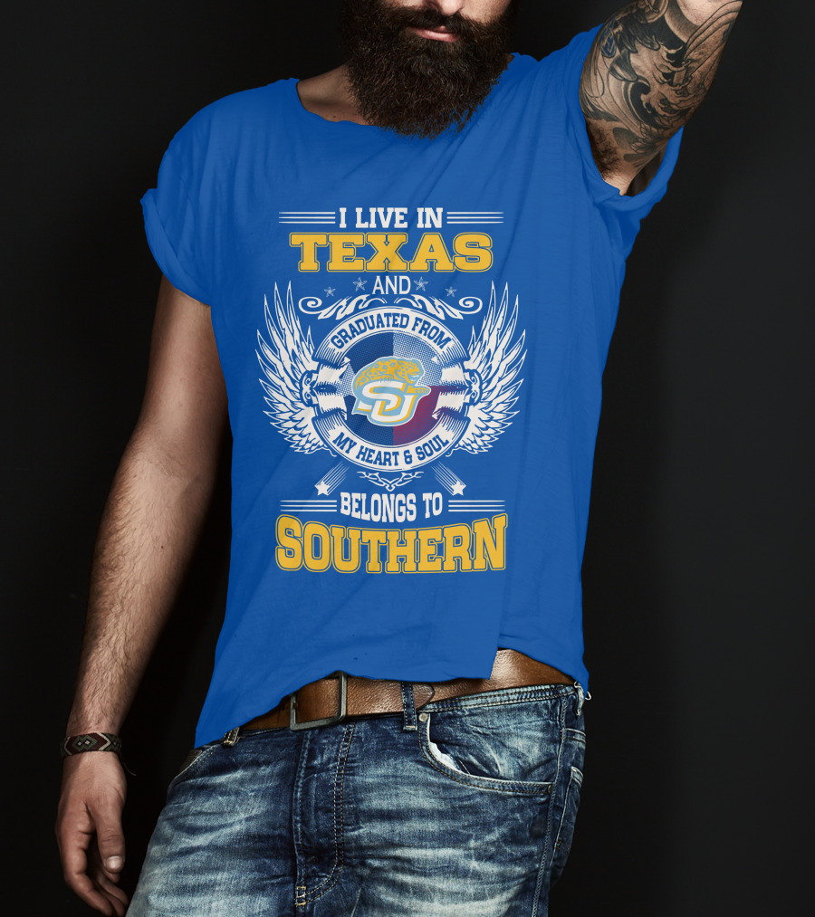 I Live IN Texas And Graduated From My Heart And Soul Belongs To Southern T-Shirt