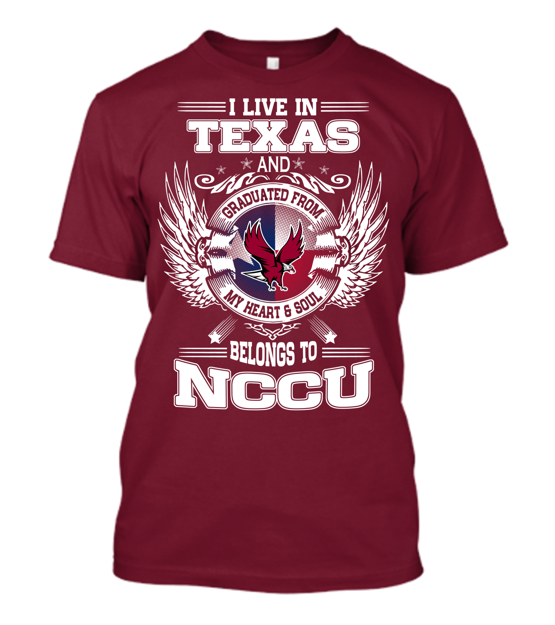 I Live In Texas And Graduated From My Heart And Soul Belongs To NCCU T-Shirt