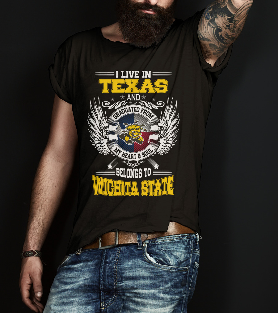 I Live In Texas Graduated From Wichita State My Heart Belongs Texas Flag Wichita State T-Shirt