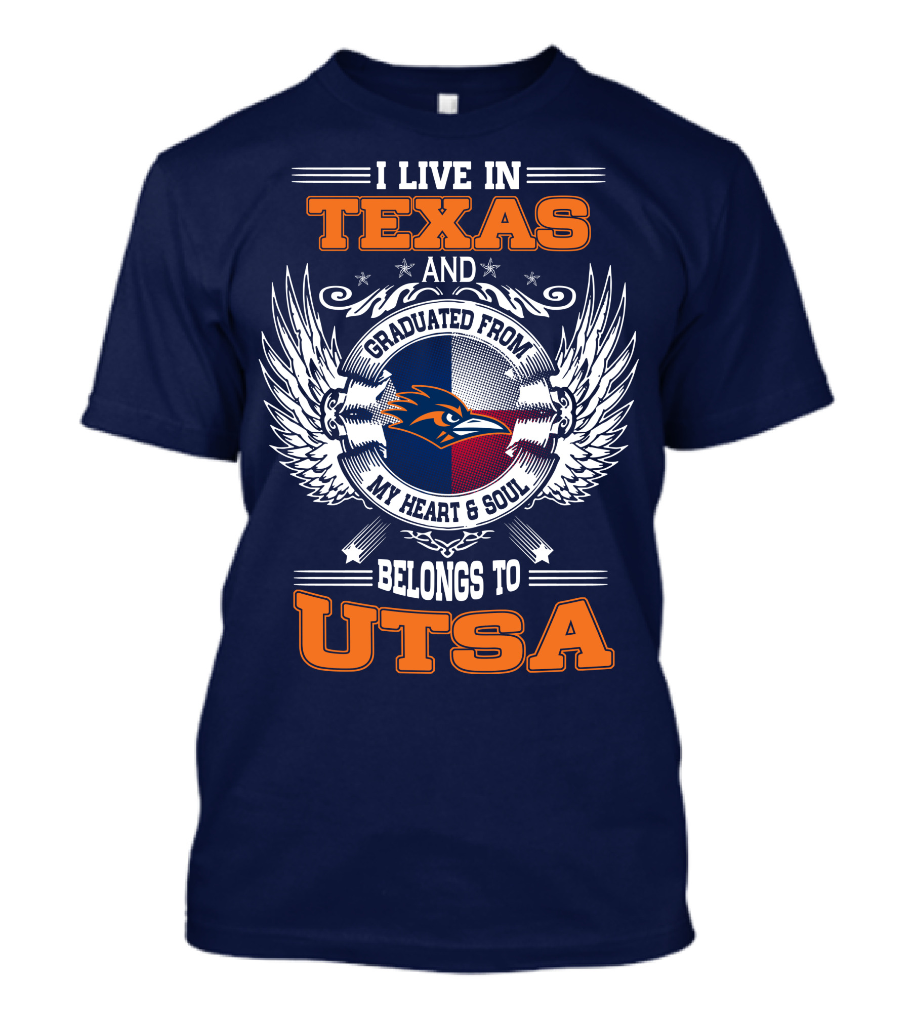 I Live IN Texas And Graduated From My Heart And Soul Belongs To Utsa T-Shirt