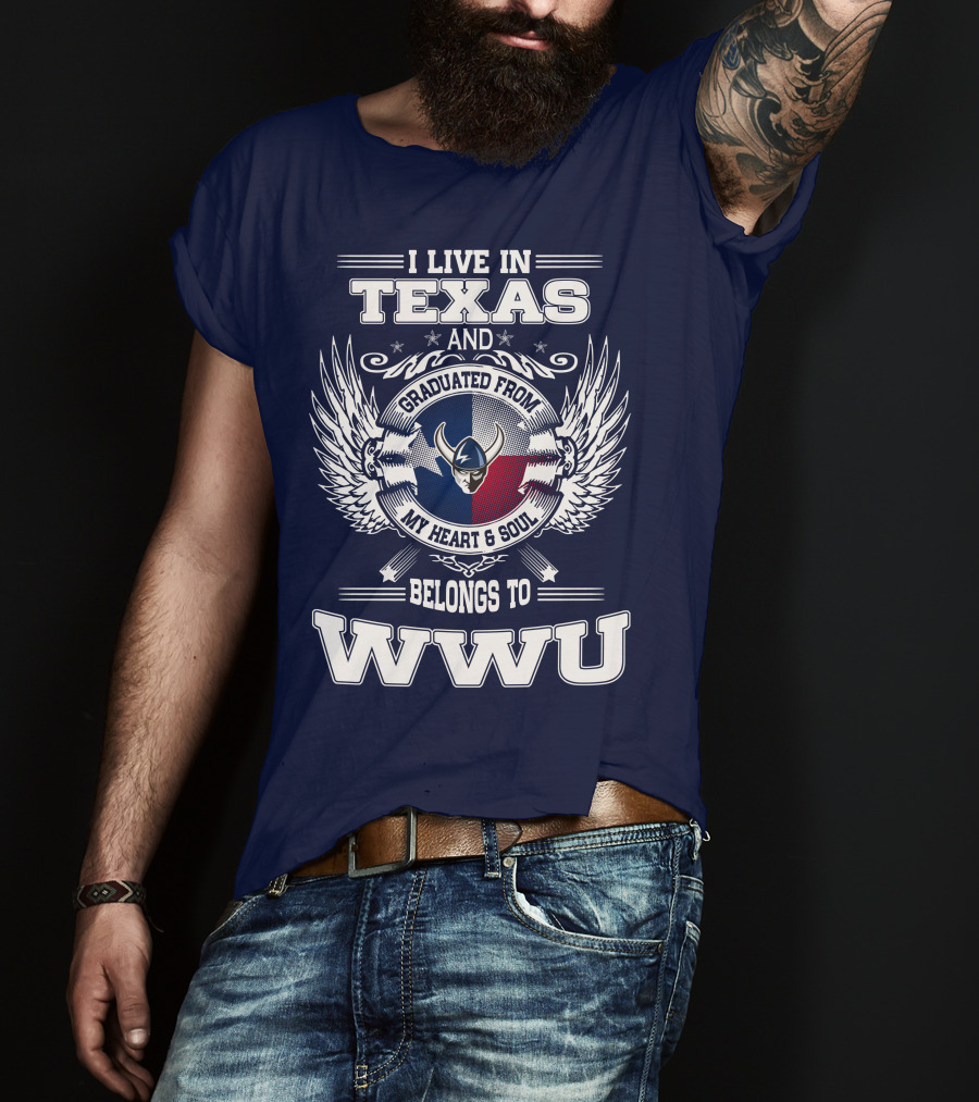 I Live IN Texas Graduated From My Heart And Soul Belongs To Wwu T-Shirt