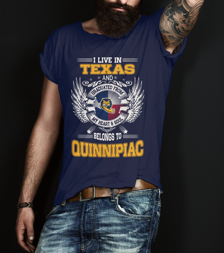 I Live In Texas And Graduated From Quinnipiac My Heart And Soul T-Shirt