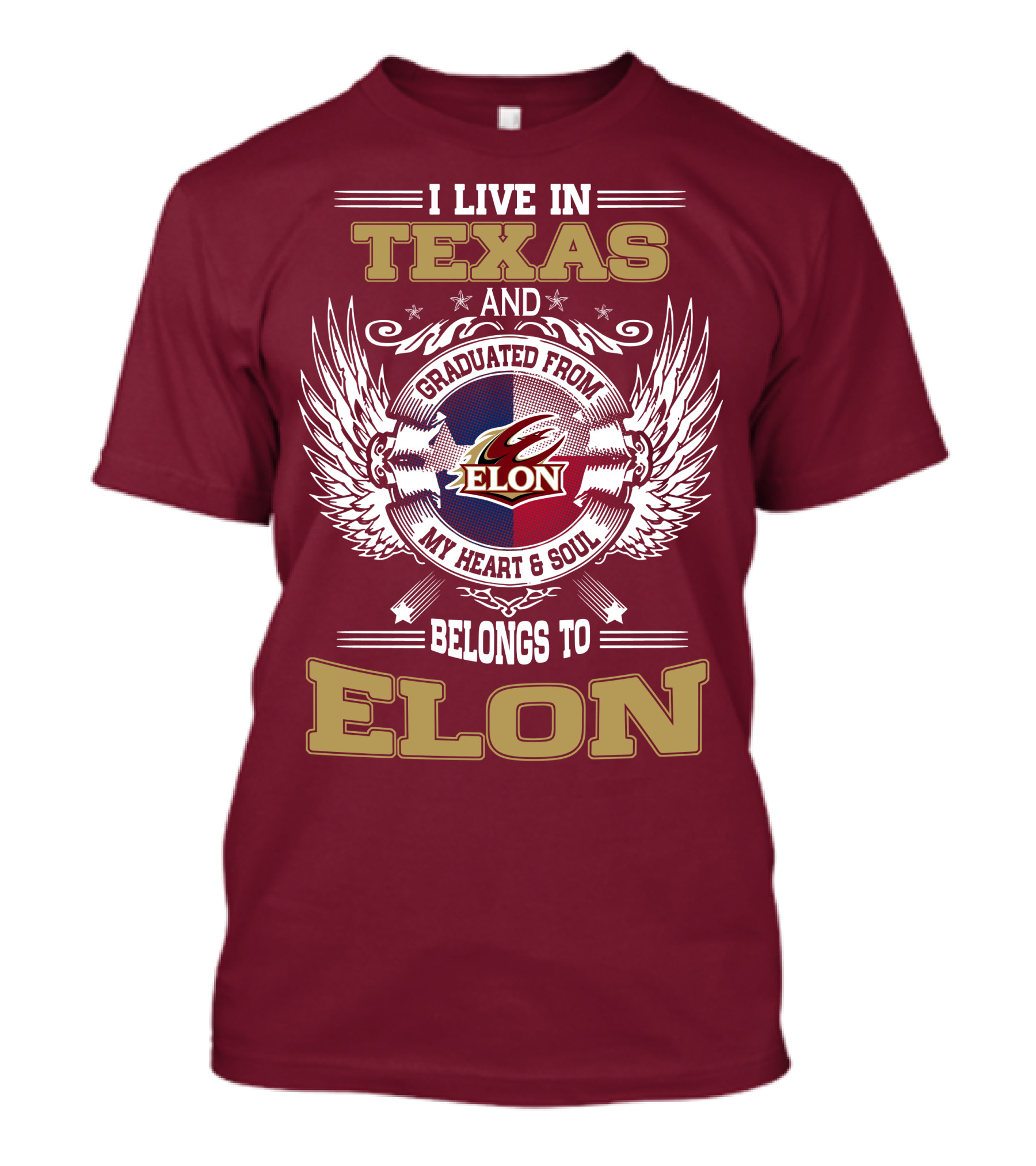 I Live IN Texas And Graduated From Elon My Heart And Soul Belongs To Elon T-Shirt