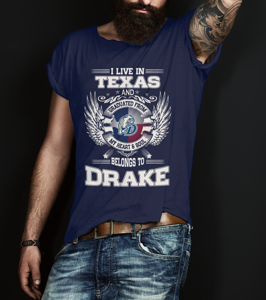 I Live IN Texas Graduated From Drake My Heart Soul Belongs To Drake T-Shirt
