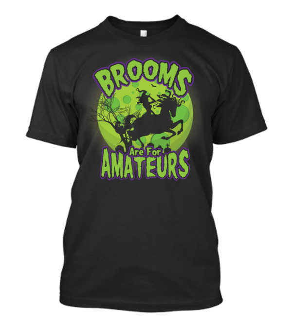 Brooms Are For Amateurs Witch Funny Broom Moon T-Shirt